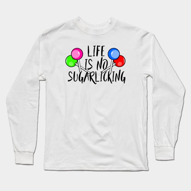 Life is no sugarlicking - Denglisch Joke Long Sleeve T-Shirt by DenglischQuotes